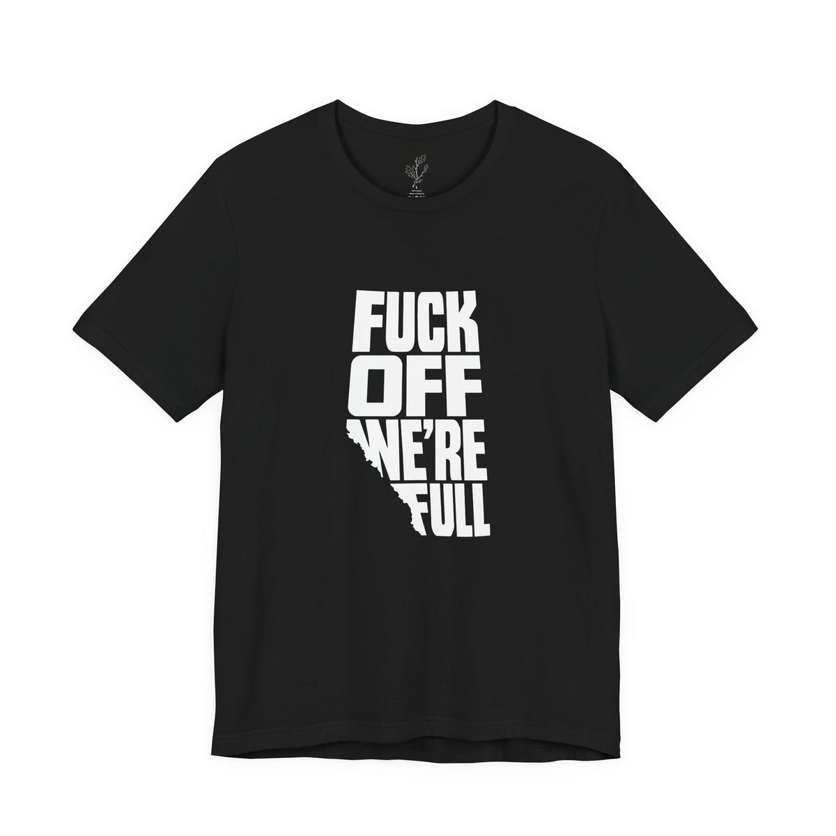 F*ck Off, We’re Full Graphic T-Shirt