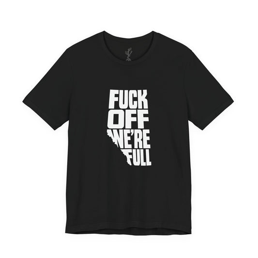 F*ck Off, We’re Full Graphic T-Shirt
