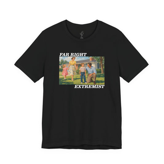 "Far Right Extremist" T-Shirt