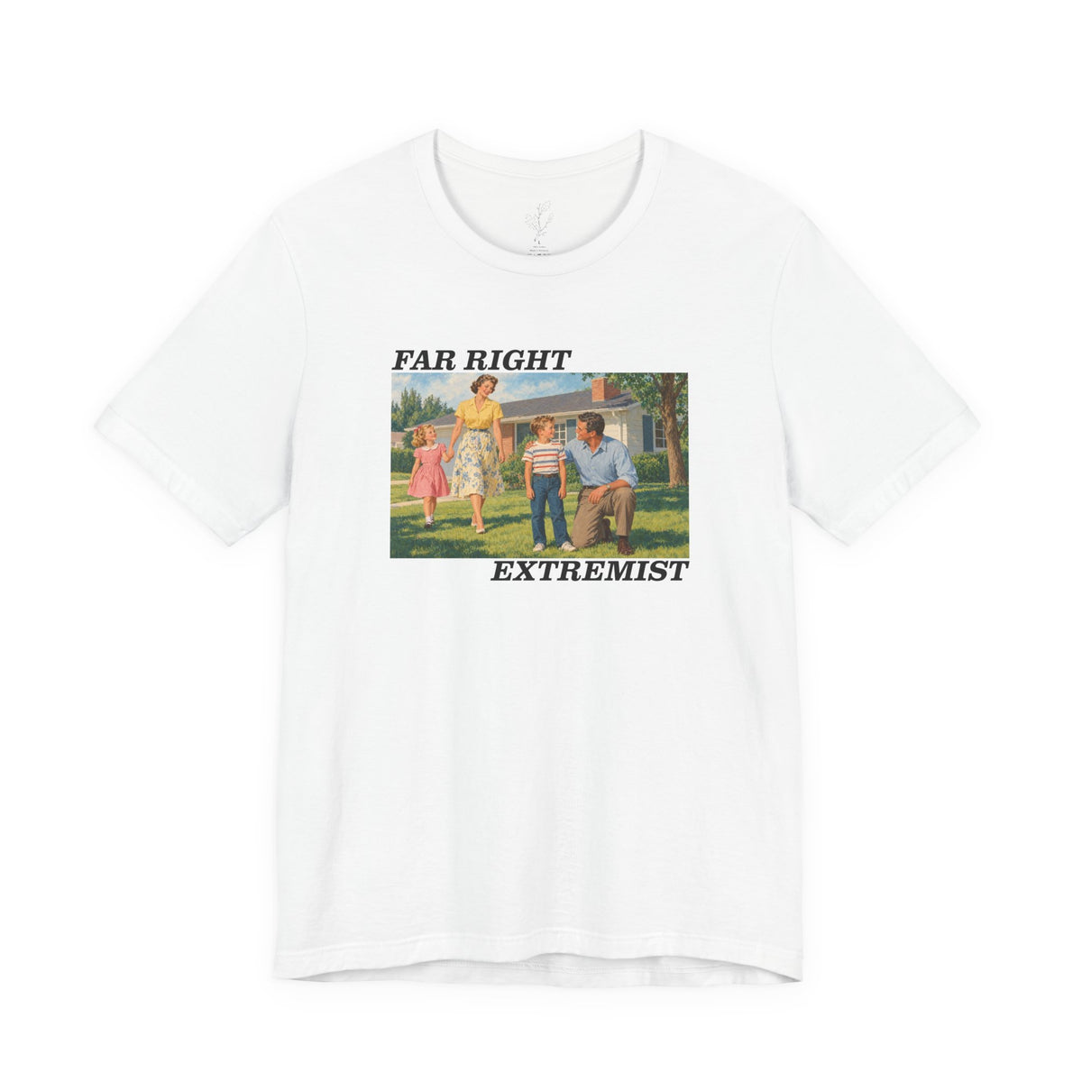 "Far Right Extremist" T-Shirt